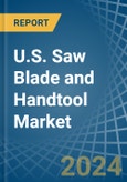 U.S. Saw Blade and Handtool Market. Analysis and Forecast to 2030- Product Image