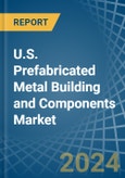 U.S. Prefabricated Metal Building and Components Market. Analysis and Forecast to 2030- Product Image