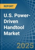 U.S. Power-Driven Handtool Market. Analysis and Forecast to 2030- Product Image