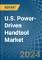 U.S. Power-Driven Handtool Market. Analysis and Forecast to 2030 - Product Image