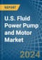 U.S. Fluid Power Pump and Motor Market. Analysis and Forecast to 2030 - Product Image