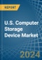 U.S. Computer Storage Device Market. Analysis and Forecast to 2030 - Product Image