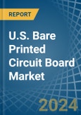 U.S. Bare Printed Circuit Board Market. Analysis and Forecast to 2030- Product Image