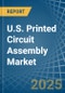 U.S. Printed Circuit Assembly (Electronic Assembly) Market. Analysis and Forecast to 2030 - Product Thumbnail Image