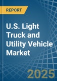 U.S. Light Truck and Utility Vehicle Market. Analysis and Forecast to 2030- Product Image