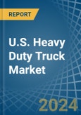 U.S. Heavy Duty Truck Market. Analysis and Forecast to 2030- Product Image