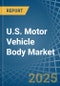 U.S. Motor Vehicle Body Market. Analysis and Forecast to 2030 - Product Thumbnail Image