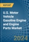 U.S. Motor Vehicle Gasoline Engine and Engine Parts Market. Analysis and Forecast to 2030 - Product Thumbnail Image