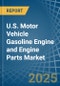 U.S. Motor Vehicle Gasoline Engine and Engine Parts Market. Analysis and Forecast to 2030 - Product Thumbnail Image