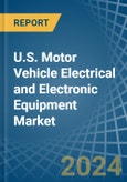 U.S. Motor Vehicle Electrical and Electronic Equipment Market. Analysis and Forecast to 2030- Product Image