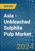 Asia - Unbleached Sulphite Pulp - Market Analysis, Forecast, Size, Trends and Insights- Product Image