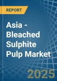 Asia - Bleached Sulphite Pulp - Market Analysis, Forecast, Size, Trends and Insights- Product Image