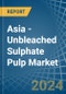 Asia - Unbleached Sulphate Pulp - Market Analysis, Forecast, Size, Trends and Insights - Product Image