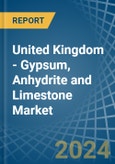 United Kingdom - Gypsum, Anhydrite and Limestone - Market Analysis, Forecast, Size, Trends and Insights- Product Image
