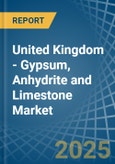 United Kingdom - Gypsum, Anhydrite and Limestone - Market Analysis, Forecast, Size, Trends and Insights- Product Image