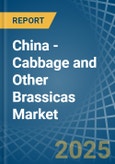 China - Cabbage and Other Brassicas - Market Analysis, Forecast, Size, Trends and Insights- Product Image