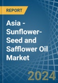 Asia - Sunflower-Seed and Safflower Oil - Market Analysis, Forecast, Size, Trends and Insights- Product Image