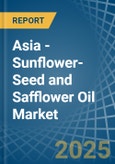 Asia - Sunflower-Seed and Safflower Oil - Market Analysis, Forecast, Size, Trends and Insights- Product Image