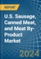 U.S. Sausage, Canned Meat, and Meat By-Product Market. Analysis and Forecast to 2030 - Product Image