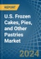 U.S. Frozen Cakes, Pies, and Other Pastries Market. Analysis and Forecast to 2030 - Product Thumbnail Image