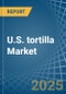 U.S. tortilla Market. Analysis and Forecast to 2030 - Product Thumbnail Image