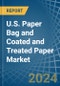 U.S. Paper Bag and Coated and Treated Paper Market. Analysis and Forecast to 2030 - Product Image