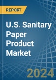 U.S. Sanitary Paper Product Market. Analysis and Forecast to 2030- Product Image