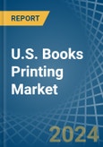 U.S. Books Printing Market. Analysis and Forecast to 2030- Product Image