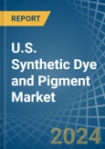 U.S. Synthetic Dye and Pigment Market. Analysis and Forecast to 2030- Product Image