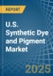 U.S. Synthetic Dye and Pigment Market. Analysis and Forecast to 2030 - Product Image