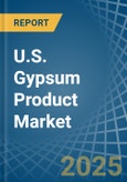 U.S. Gypsum Product Market. Analysis and Forecast to 2030- Product Image