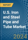 U.S. Iron and Steel Pipe and Tube Market. Analysis and Forecast to 2030- Product Image