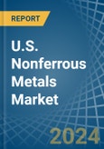 U.S. Nonferrous Metals (Except Aluminum) Market. Analysis and Forecast to 2030- Product Image