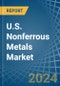 U.S. Nonferrous Metals (Except Aluminum) Market. Analysis and Forecast to 2030 - Product Image