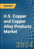 U.S. Copper and Copper Alloy Products Market. Analysis and Forecast to 2030- Product Image