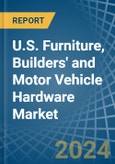 U.S. Furniture, Builders' and Motor Vehicle Hardware Market. Analysis and Forecast to 2030- Product Image