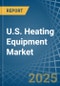 U.S. Heating Equipment (Except Warm Air Furnaces) Market. Analysis and Forecast to 2030 - Product Image