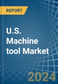 U.S. Machine tool Market. Analysis and Forecast to 2030- Product Image