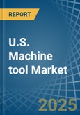 U.S. Machine tool Market. Analysis and Forecast to 2030- Product Image