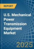 U.S. Mechanical Power Transmission Equipment Market. Analysis and Forecast to 2030- Product Image