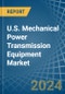 U.S. Mechanical Power Transmission Equipment Market. Analysis and Forecast to 2030 - Product Image
