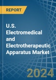U.S. Electromedical and Electrotherapeutic Apparatus Market. Analysis and Forecast to 2030- Product Image