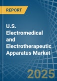 U.S. Electromedical and Electrotherapeutic Apparatus Market. Analysis and Forecast to 2030- Product Image