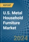 U.S. Metal Household Furniture Market. Analysis and Forecast to 2030 - Product Image