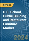 U.S. School, Public Building and Restaurant Furniture Market. Analysis and Forecast to 2030- Product Image
