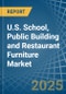 U.S. School, Public Building and Restaurant Furniture Market. Analysis and Forecast to 2030 - Product Thumbnail Image