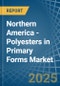 Northern America - Polyesters in Primary Forms (excluding Polyacetals, Polyethers, Epoxide Resins, Polycarbonates, Alkyd Resins, Polyethylene Terephthalate, other Unsaturated Polyesters) - Market Analysis, Forecast, Size, Trends and insights - Product Image