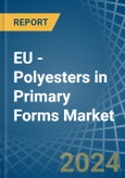 EU - Polyesters in Primary Forms (excluding Polyacetals, Polyethers, Epoxide Resins, Polycarbonates, Alkyd Resins, Polyethylene Terephthalate, other Unsaturated Polyesters) - Market Analysis, Forecast, Size, Trends and insights- Product Image
