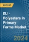 EU - Polyesters in Primary Forms (excluding Polyacetals, Polyethers, Epoxide Resins, Polycarbonates, Alkyd Resins, Polyethylene Terephthalate, other Unsaturated Polyesters) - Market Analysis, Forecast, Size, Trends and insights - Product Image