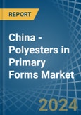 China - Polyesters in Primary Forms (excluding Polyacetals, Polyethers, Epoxide Resins, Polycarbonates, Alkyd Resins, Polyethylene Terephthalate, other Unsaturated Polyesters) - Market Analysis, Forecast, Size, Trends and insights- Product Image